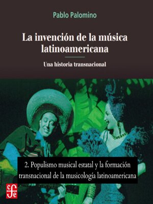 cover image of Populismo musical estatal y La formación transnacional de la musicología latinoamericana--La invención de la música latinoamericana--Una historia transnacional, Parte 2